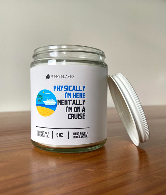 Mentally I'm On A Cruise Candle - 9oz know